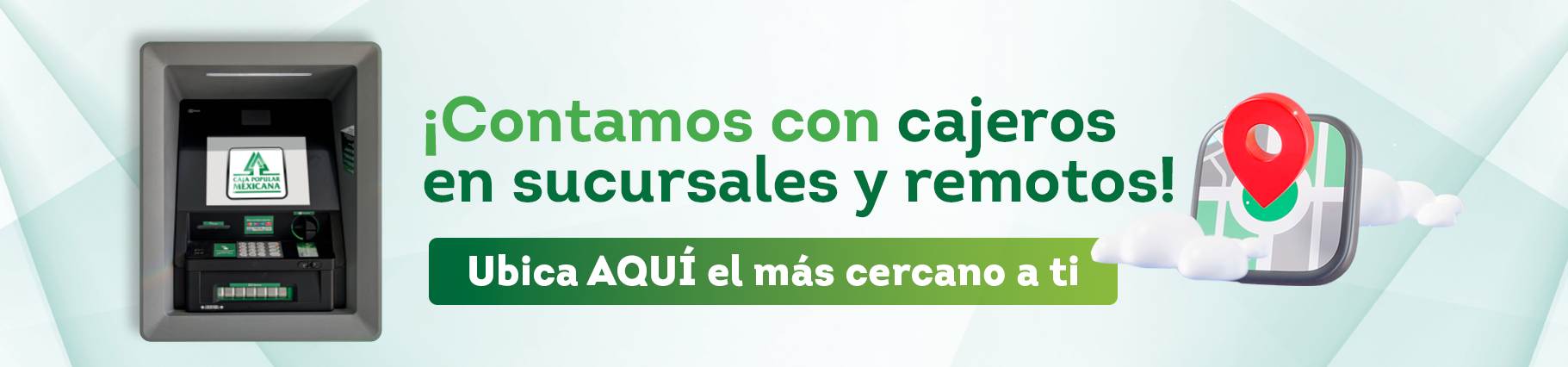 Contamos con cajeros en sucursales y remotos